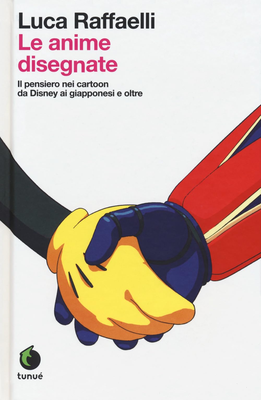 Le anime disegnate. Il pensiero nei cartoon da Disney ai giapponesi e oltre. Ediz. ampliata book