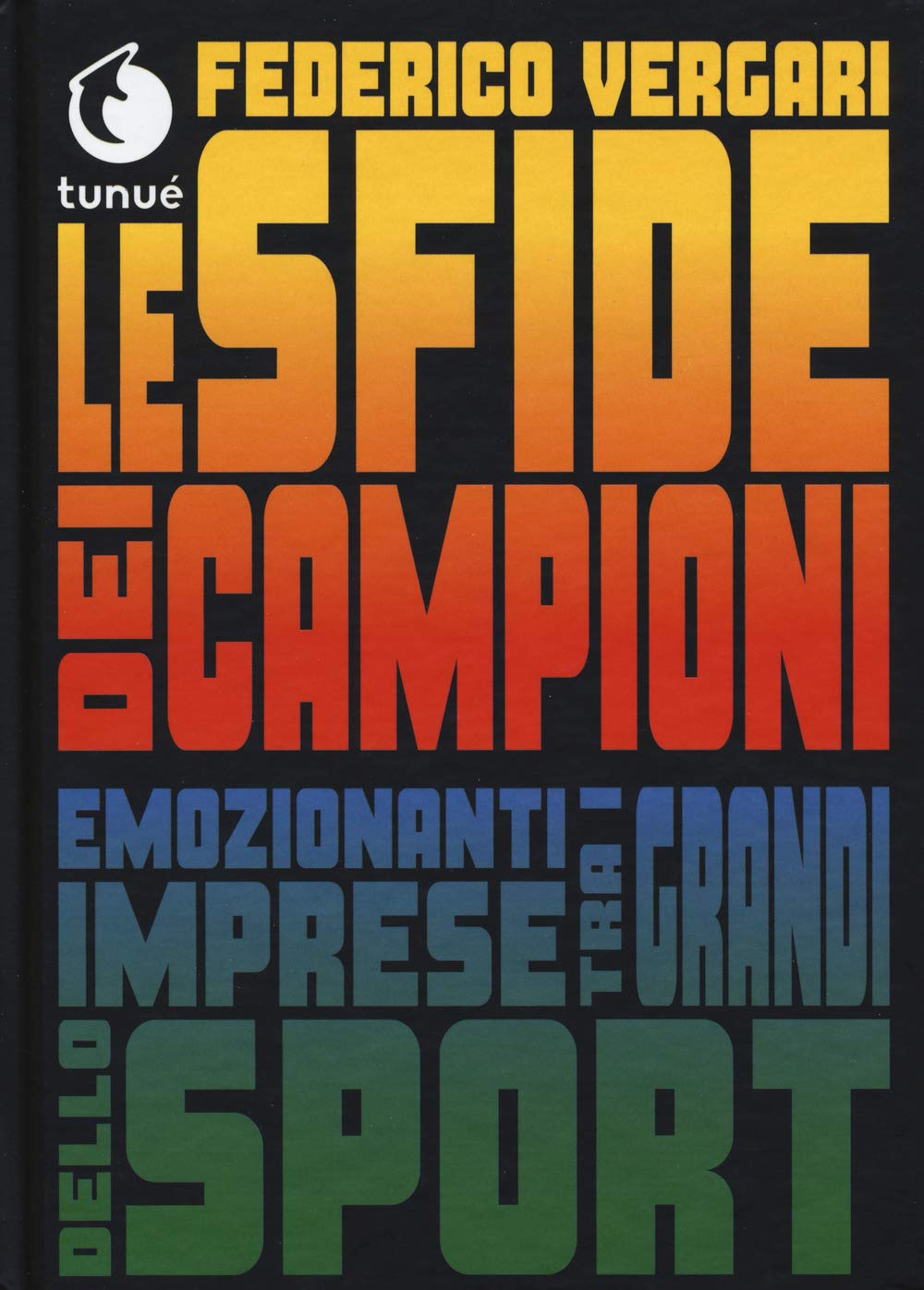Le sfide dei campioni. Emozionanti imprese tra i grandi dello sport book