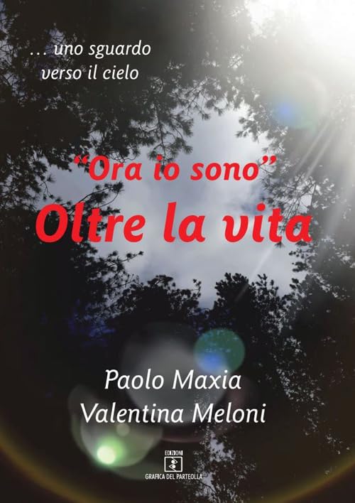 «Ora io sono». Oltre la vita. Testimonianza di una vita che continua Poetry