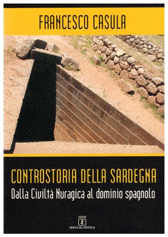 Controstoria della Sardegna. Dalla civiltà nuragica al dominio spagnolo Politics & History