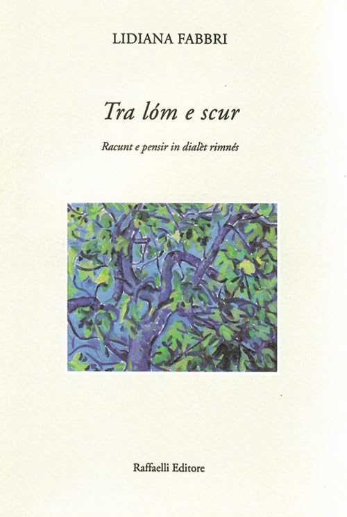 Tra lóm e scur. Racunt e pensir in dialèt rimnés Essays & Short Stories
