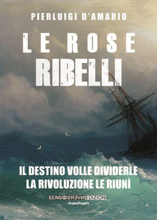 Le rose ribelli. Il destino volle dividerle, la rivoluzione le riunì book