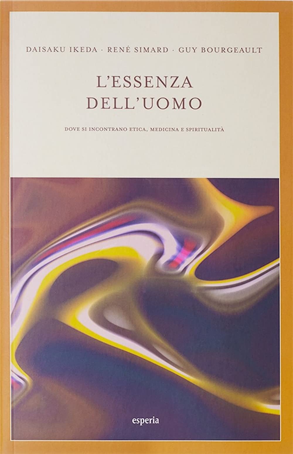L' essenza dell'uomo. Dove si incontrano etica, medicina e spiritualità Religion & Esotericism