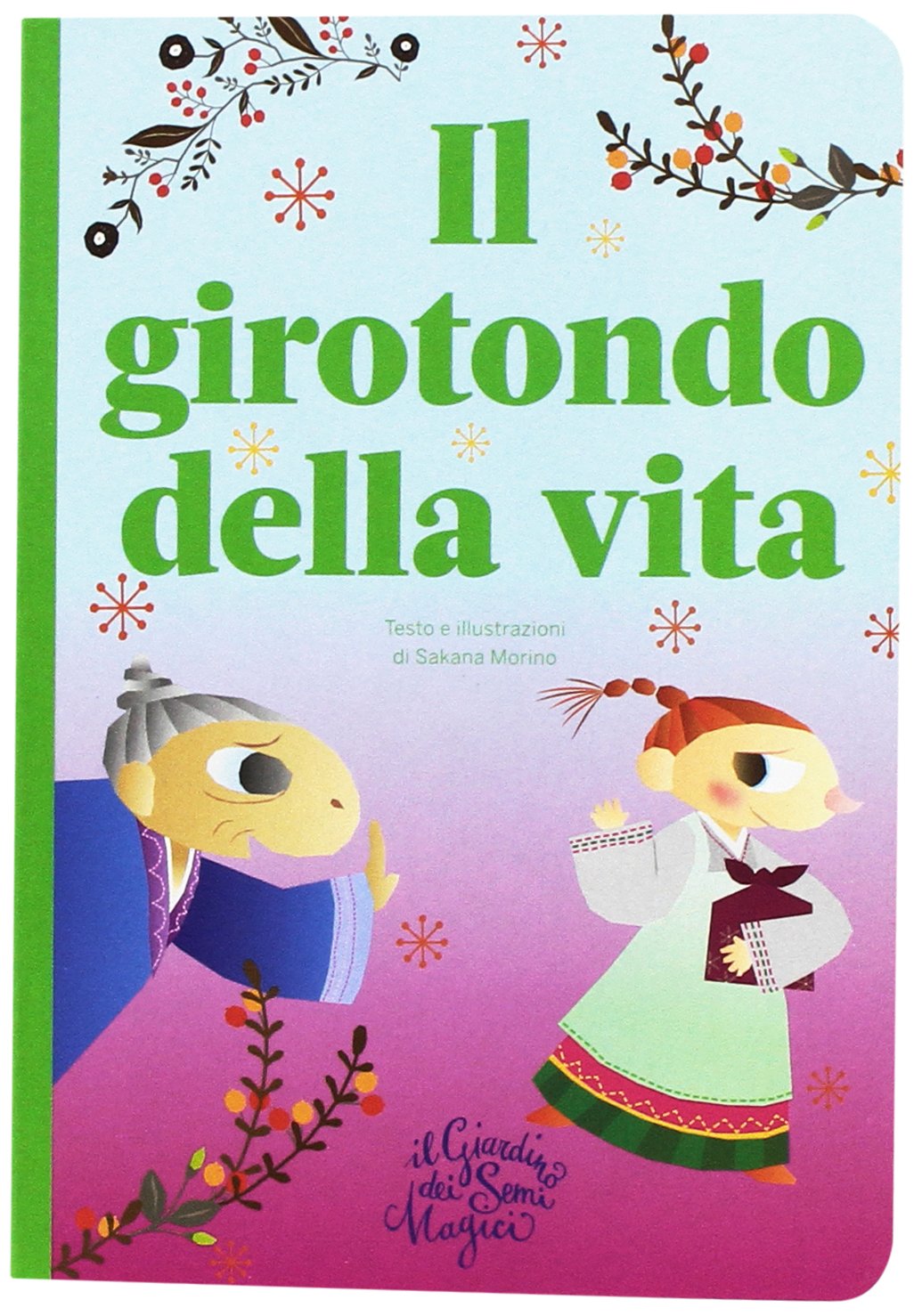 Il Girotondo Della Vita. Il Giardino Dei Semi Magici book