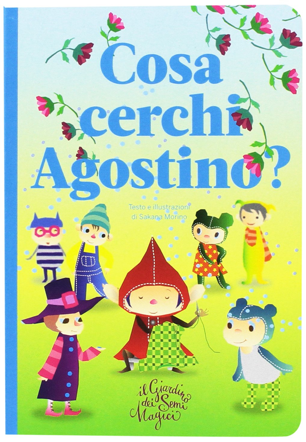 Cosa Cerchi Agostino? Il Giardino Dei Semi Magici book
