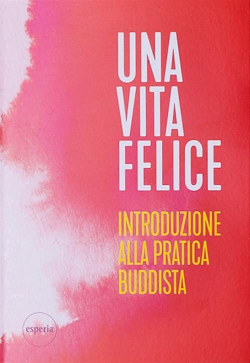 Una vita felice. Introduzione alla pratica buddista book