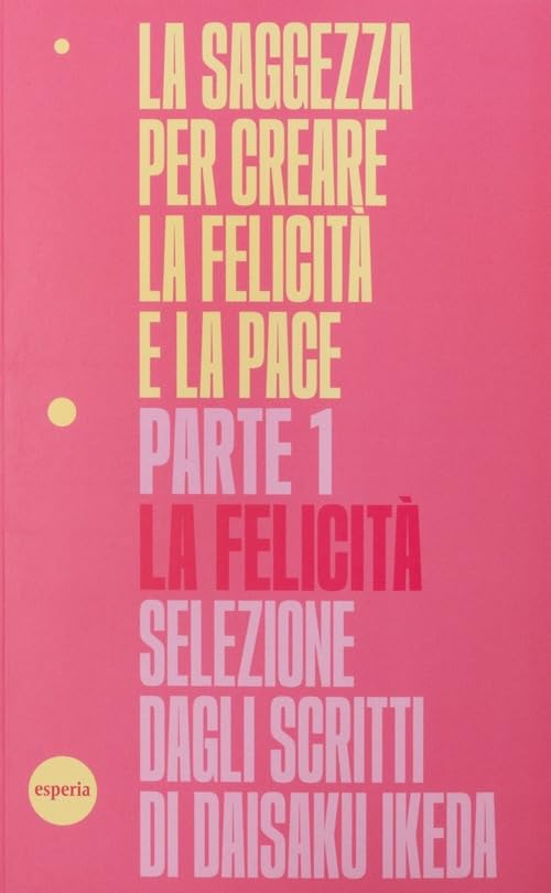 La saggezza per creare la felicità e la pace. La felicità (Vol. 1) (Lineamenti) Religion & Esotericism