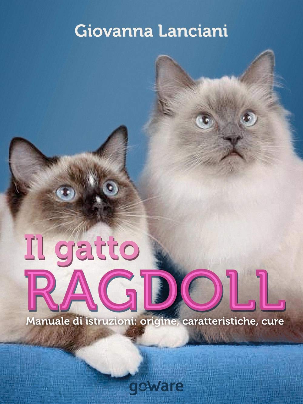 Il gatto Ragdoll. Manuale di istruzioni: origine, caratteristiche, cure book