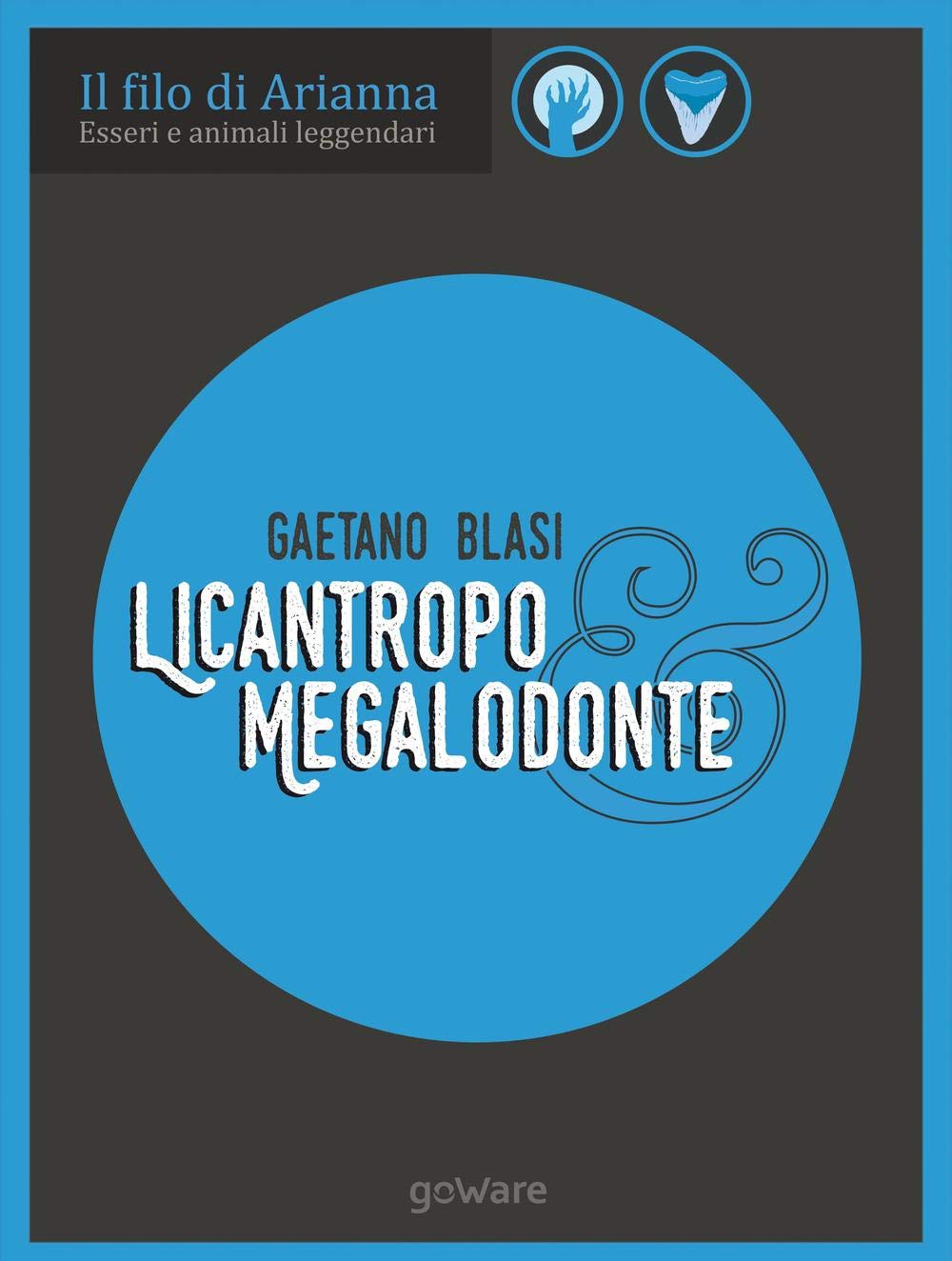 Licantropo e megalodonte. Esseri e animali leggendari Books