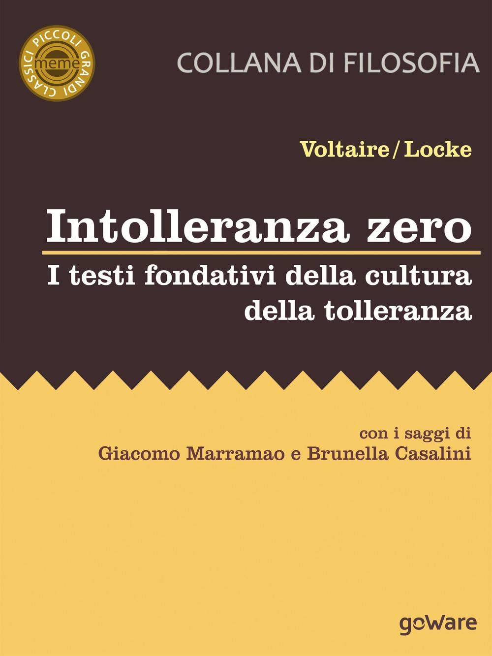 Intolleranza zero. I testi fondativi della cultura della tolleranza: Con i saggi di Giacomo Marramao e Brunella Casalini (Meme. Piccoli grandi classici) Philosophy