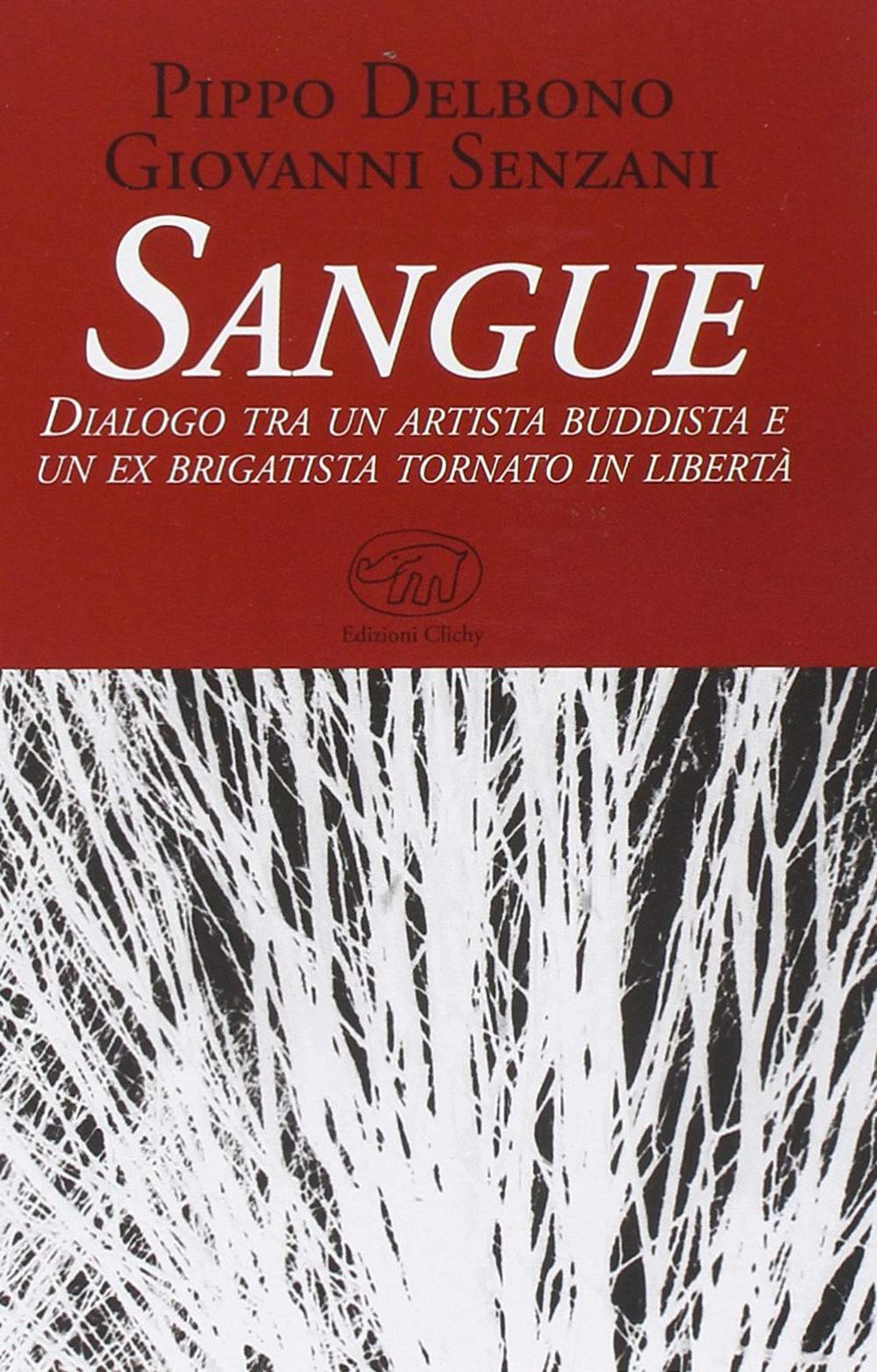 Sangue. Dialogo tra un artista buddista e un ex brigatista tornato in libertà Books