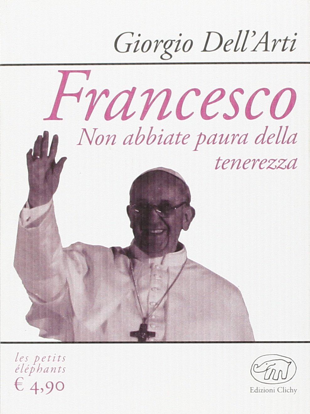 Francesco. Non abbiate paura della tenerezza book