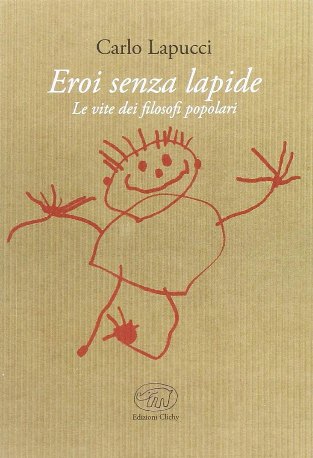 Eroi senza lapide. Le vite dei filosofi popolari Books