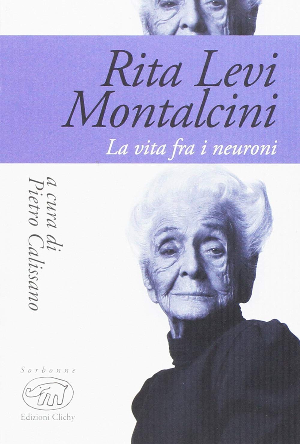 Rita Levi Montalcini. La vita fra i neuroni Medicine