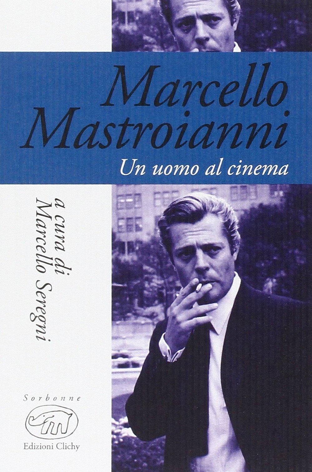 Marcello Mastroianni. Un uomo al cinema (Sorbonne) Art & Literature