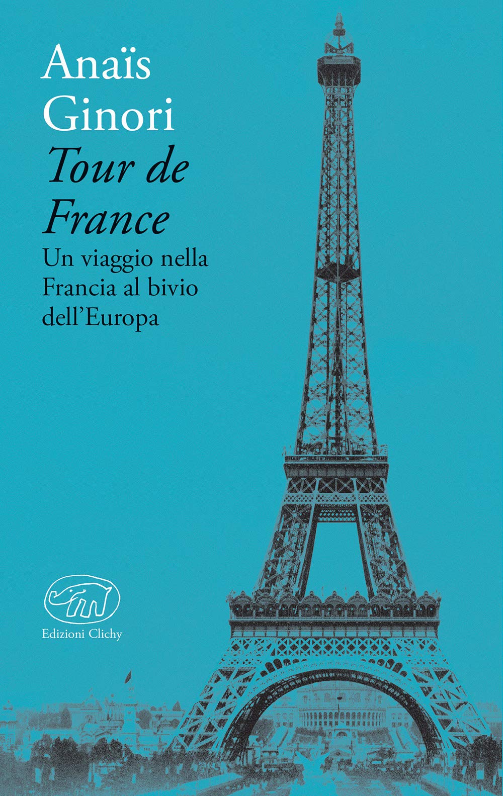Tour de France. Un viaggio nella Francia al bivio dell'Europa (Bastille) Books