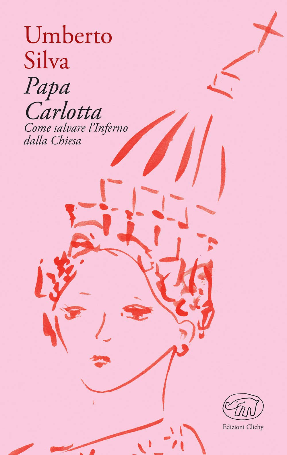 Papa Carlotta. Come salvare la Chiesa dall'inferno Books