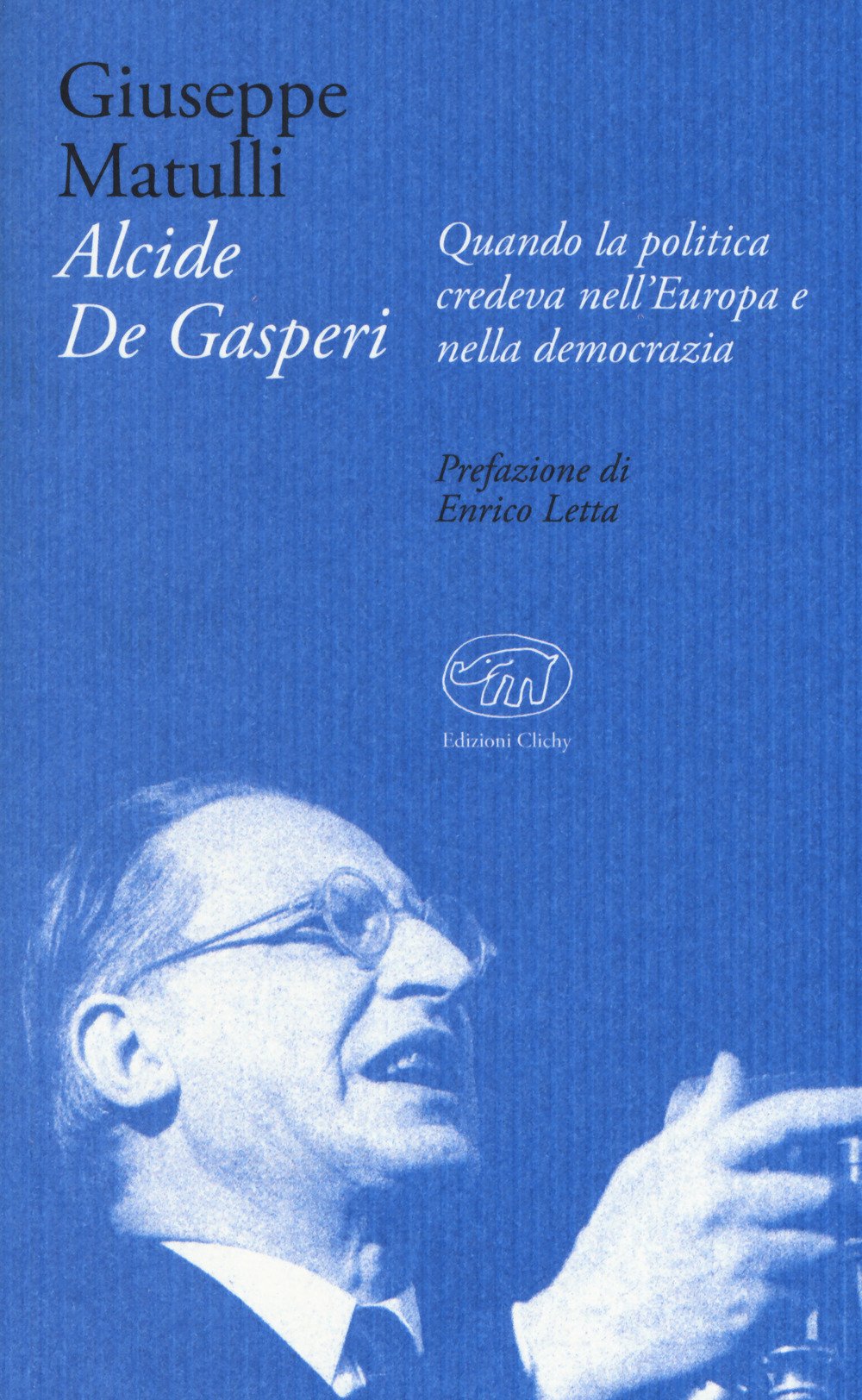 Alcide De Gasperi. Quando la politica credeva nell'Europa e nella democrazia Social Sciences