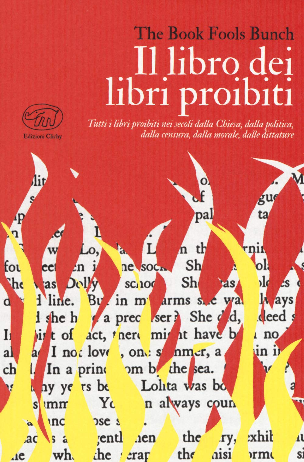 Il libro dei libri proibiti. Tutti i libri proibiti nei secoli dalla Chiesa, dalla politica, dalla censura, dalla morale, dalle dittature book