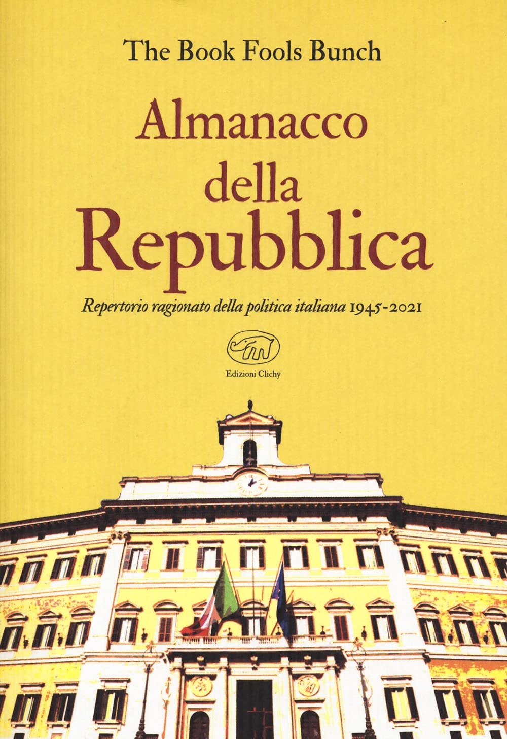 Almanacco della Repubblica. Repertorio ragionato della politica italiana 1945-2021 Politics & History