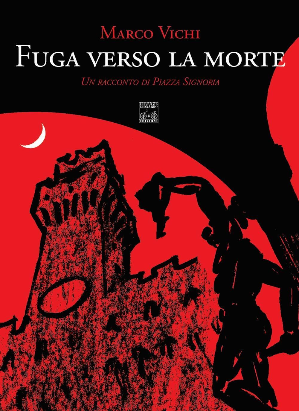 Fuga verso la morte. Un racconto di piazza della Signoria Contemporary literature
