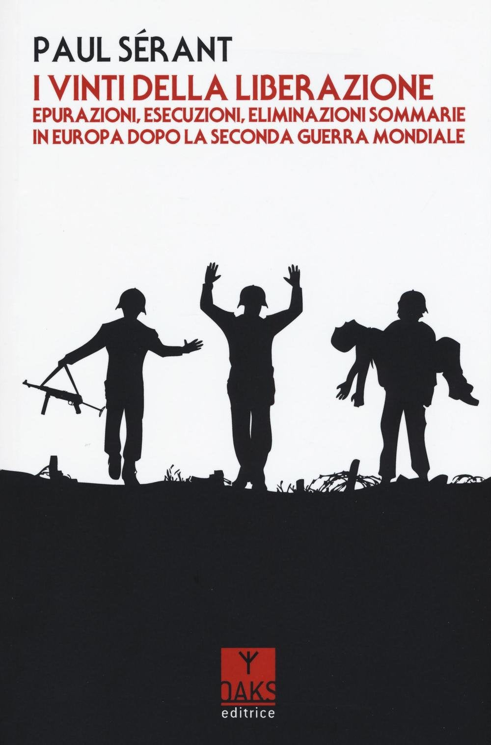 I vinti della liberazione. Epurazioni, esecuzioni, eliminazioni sommarie in Europa dopo la Seconda guerra mondiale book
