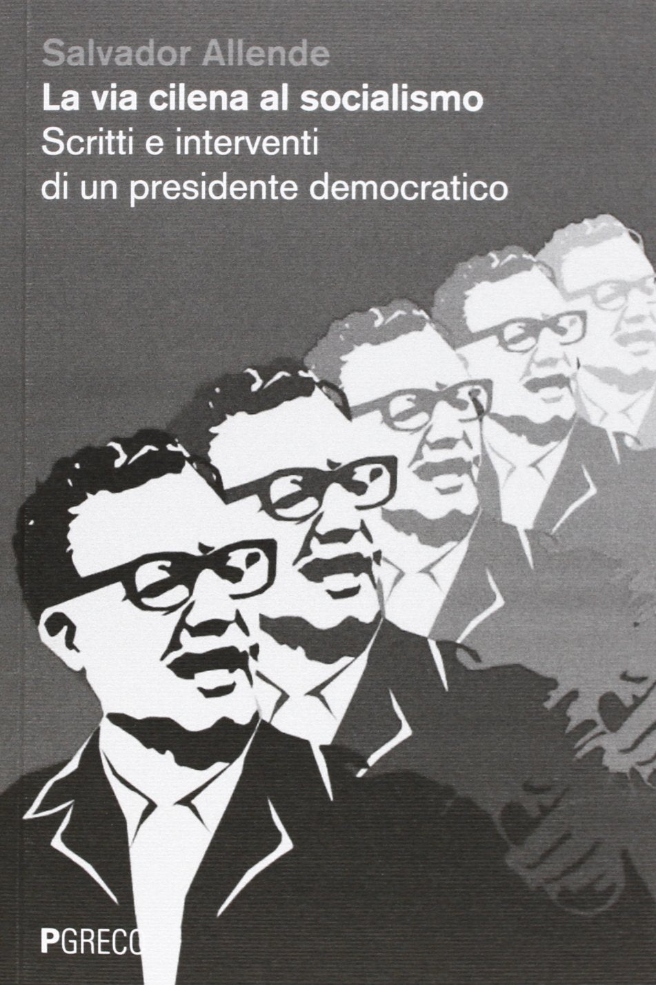 La via cilena al socialismo. Scritti e interventi di un presidente democratico book