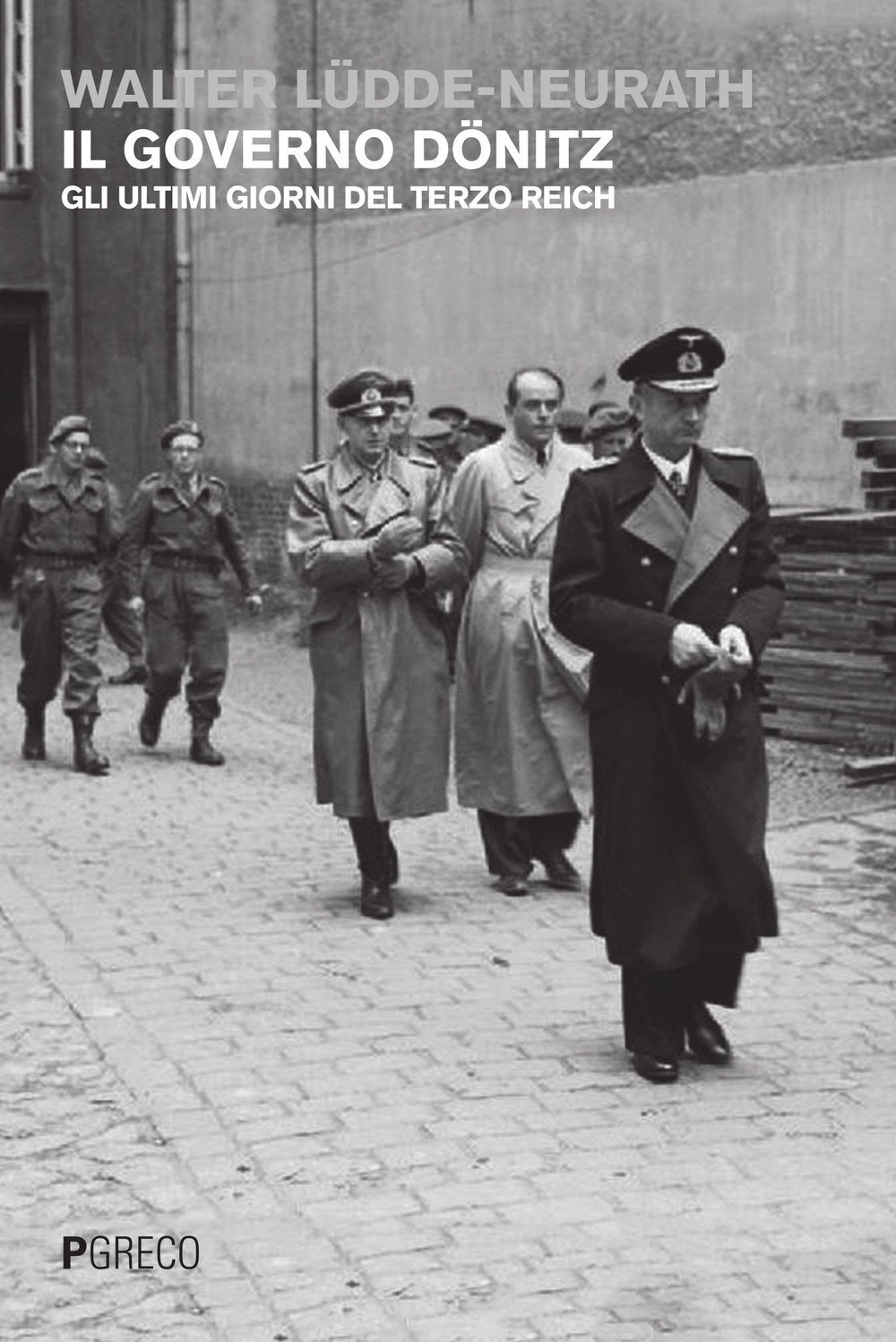 Il governo Dönitz. Gli ultimi giorni del Terzo Reich Art & Literature
