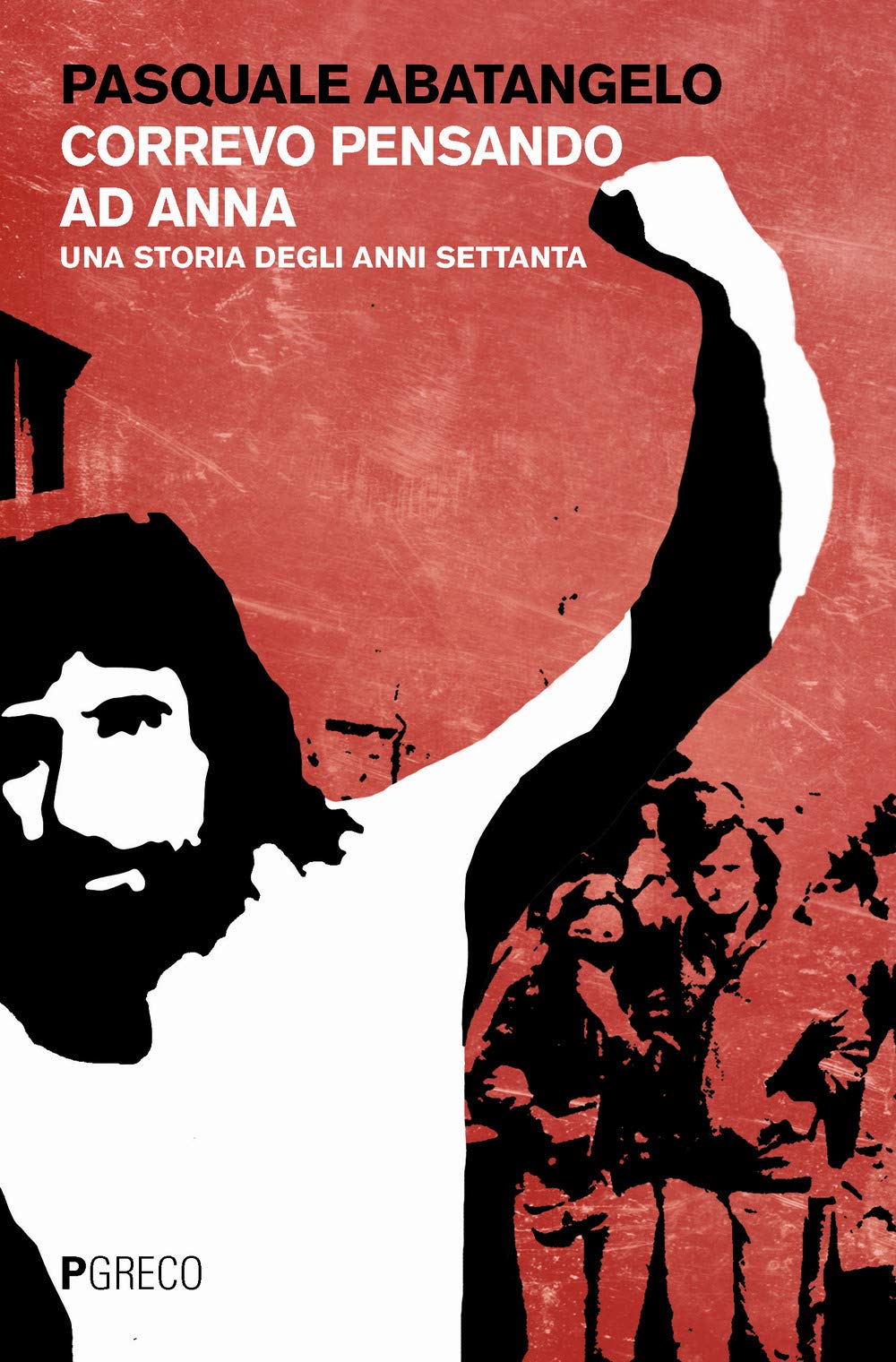 Correvo pensando ad Anna. Una storia degli anni settanta Contemporary literature