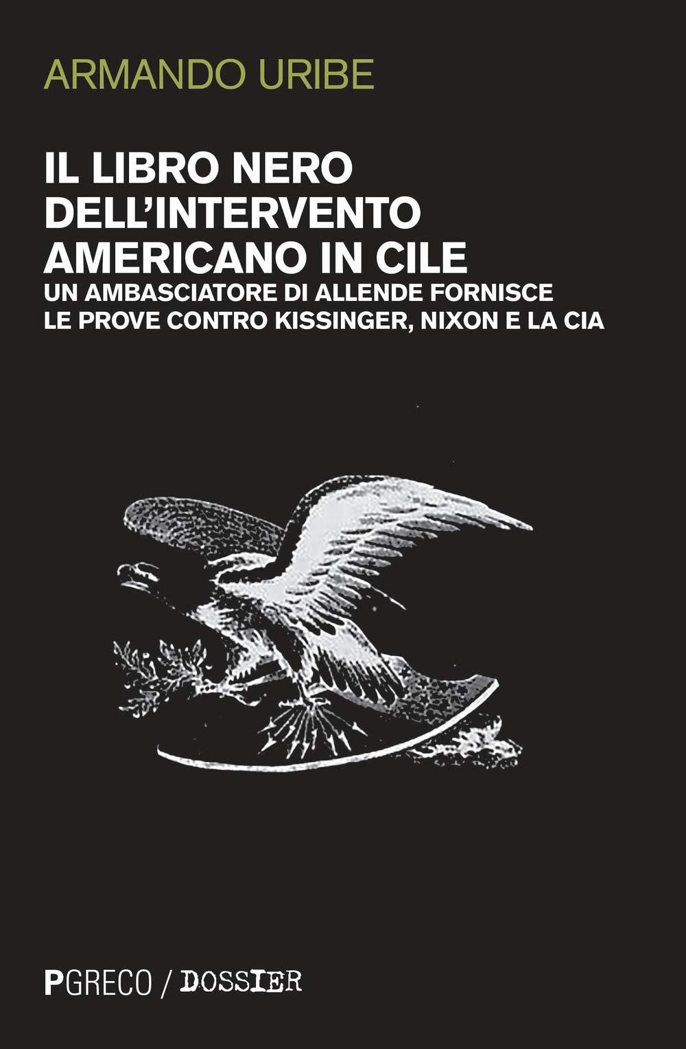 Il libro nero dell'intervento americano in Cile. Un ambasciatore di Allende fornisce le prove contro Kissinger, Nixon e la CIA book