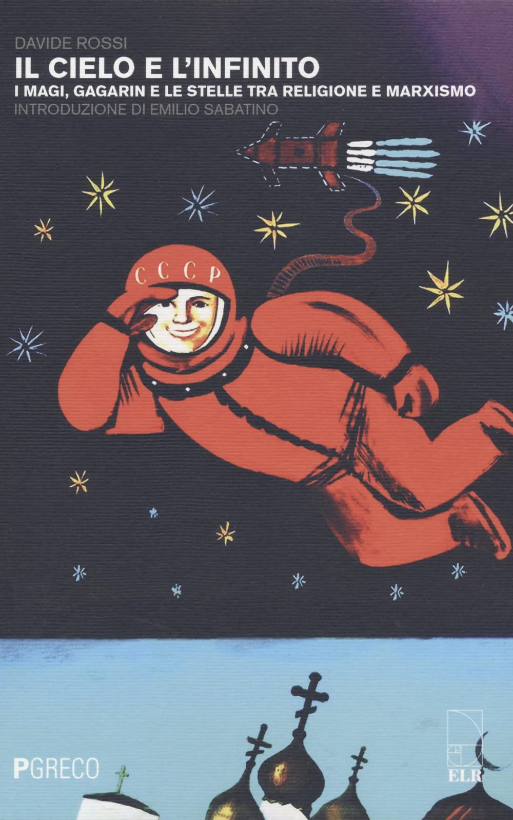 Il cielo e l'infinito. I magi, Gagarin e le stelle tra religione e marxismo book