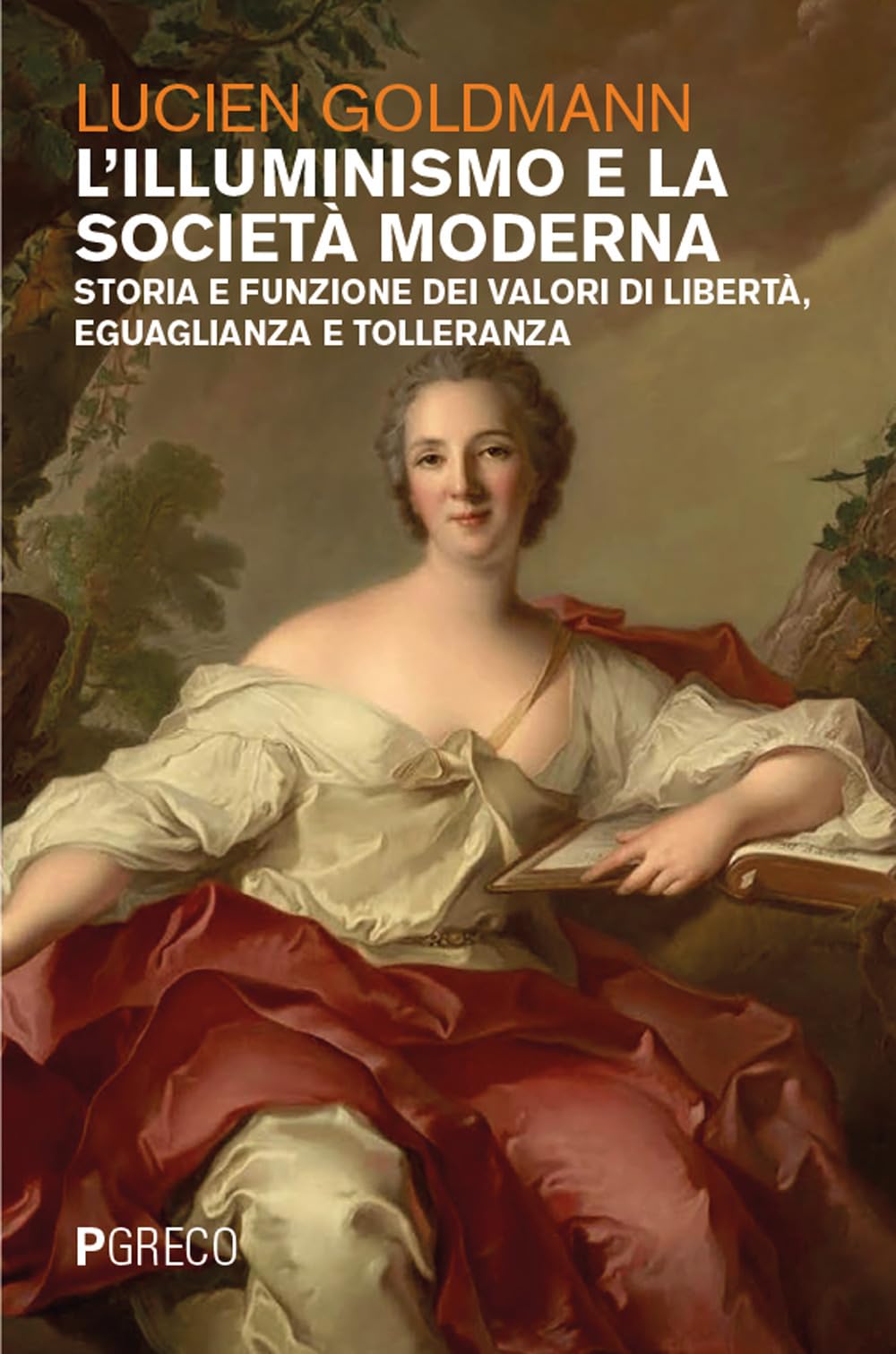 L'Illuminismo e la società moderna. Storia e funzione dei valori di libertà, eguaglianza e tolleranza book
