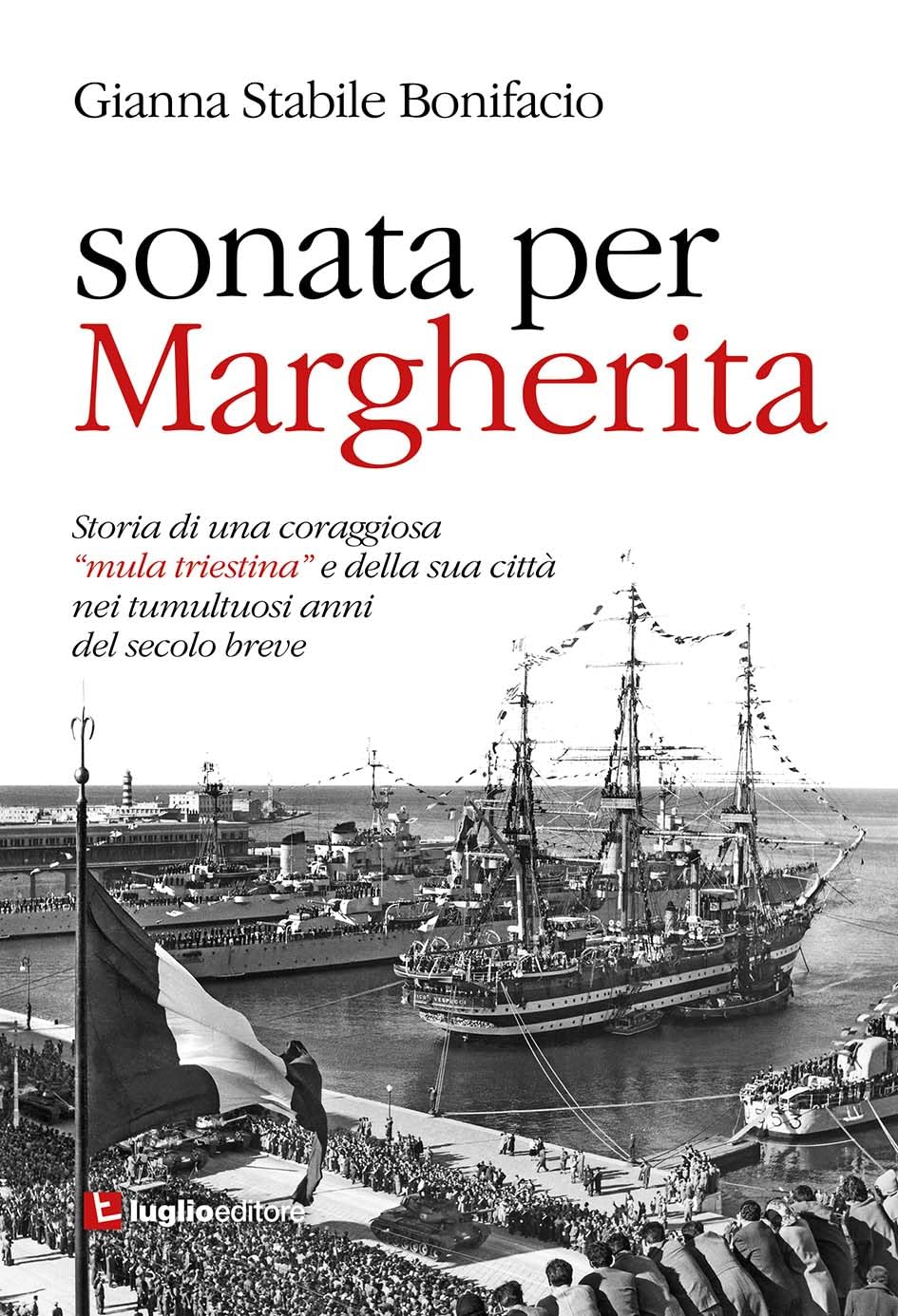 Sonata per Margherita. Storia di una coraggiosa "mula triestina" e della sua città nei tumultuosi anni del secolo breve Contemporary literature