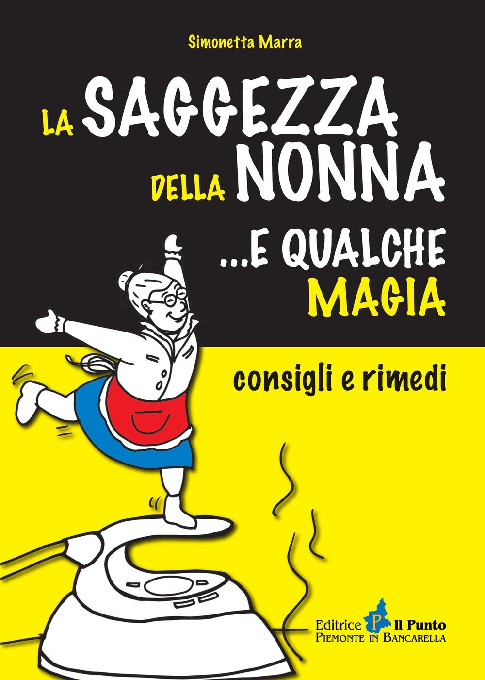 La saggezza della nonna... e qualche magia. Consigli e rimedi Home & Household