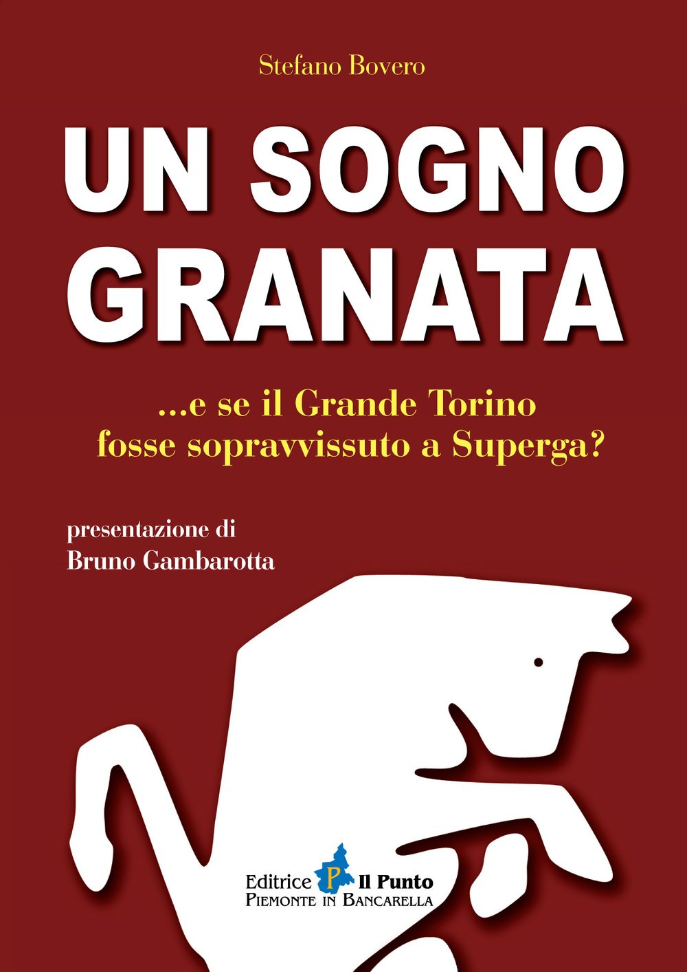 Un sogno granata... E se il grande Torino fosse sopravvissuto a Superga? Health, Nutrition & Fitness