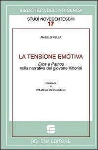 La tensione emotiva. Eros e phatos nella narrativa del giovane Vittorini (Biblioteca della ricerca. Studi novecent.) Contemporary literature