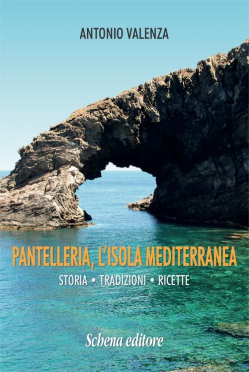 Pantelleria, l'isola mediterranea. Storia tradizioni ricette book