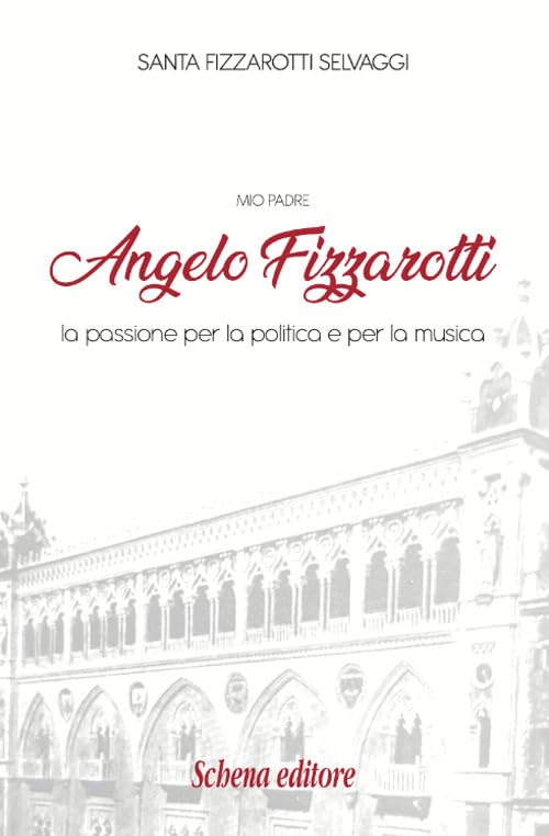 Mio padre Angelo Fizzarotti. La passione per la politica e per la musica book