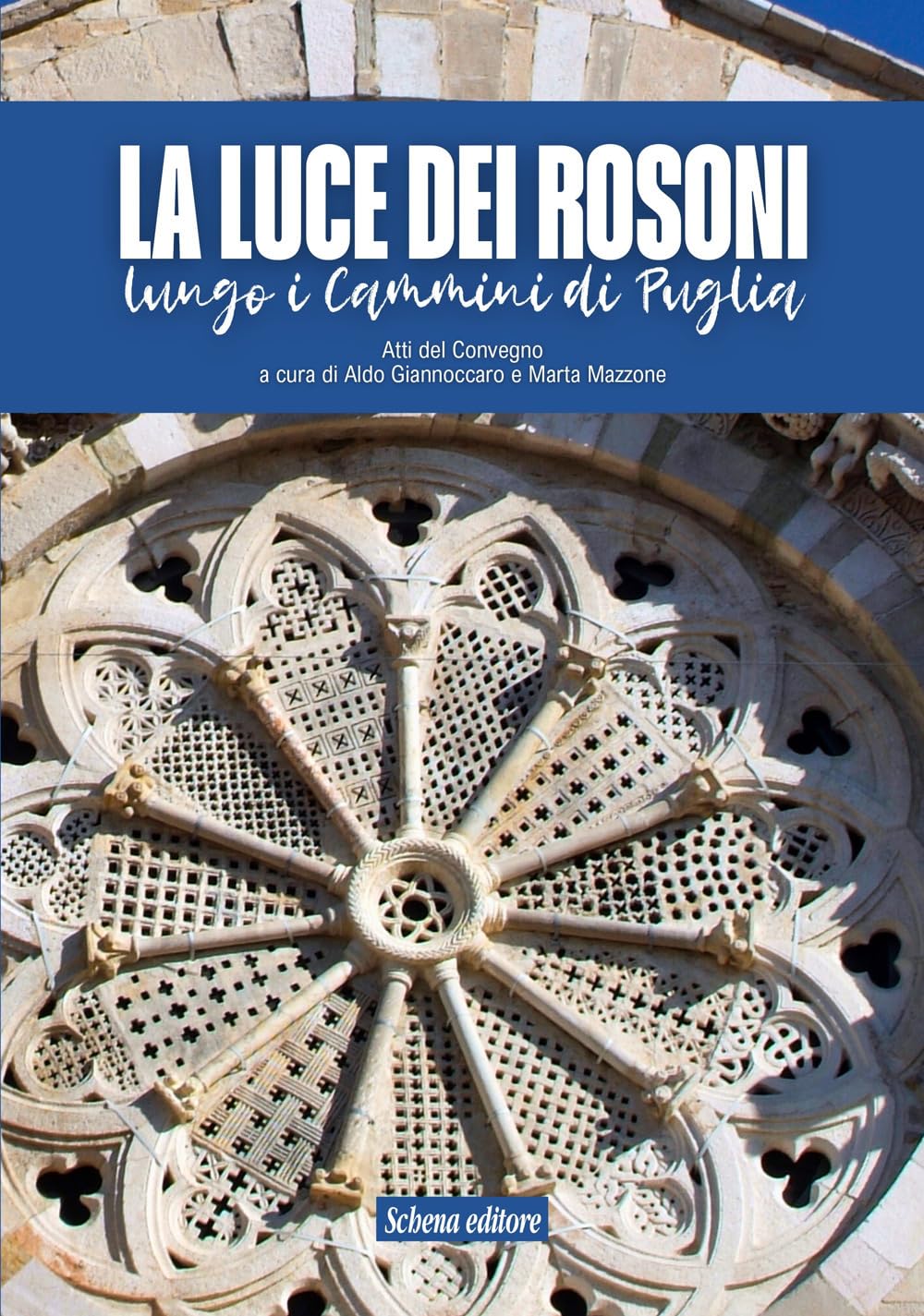 La luce dei rosoni. Lungo i cammini di Puglia book