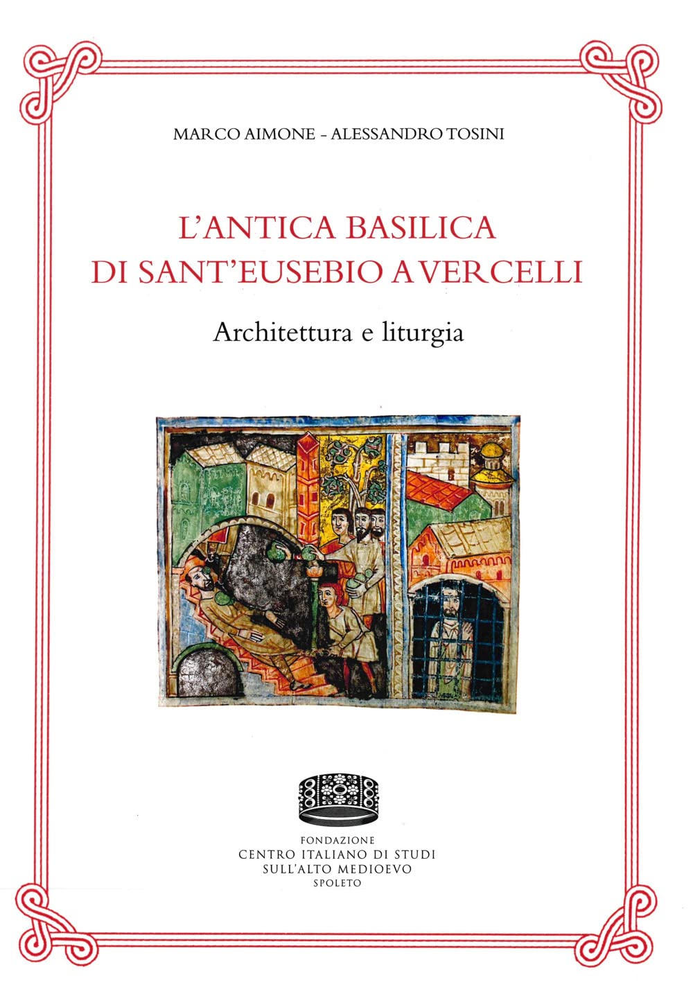 L'antica basilica di Sant'Eusebio a Vercelli. Architettura e liturgia book