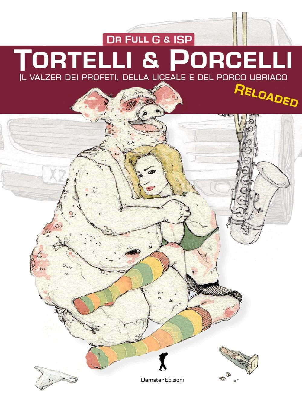 Tortelli & porcelli. Il valzer dei profeti, della liceale e del porcello ubriaco book