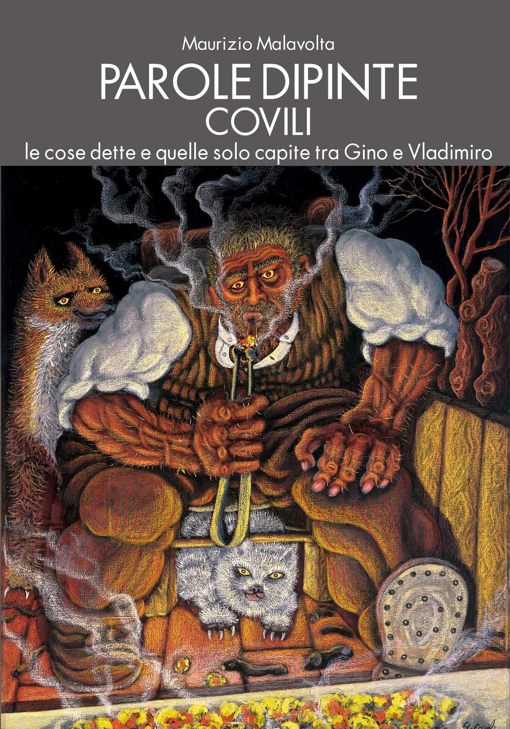 Parole dipinte. Covili. Le cose dette e quelle solo capite tra Gino e Vladimiro Contemporary literature