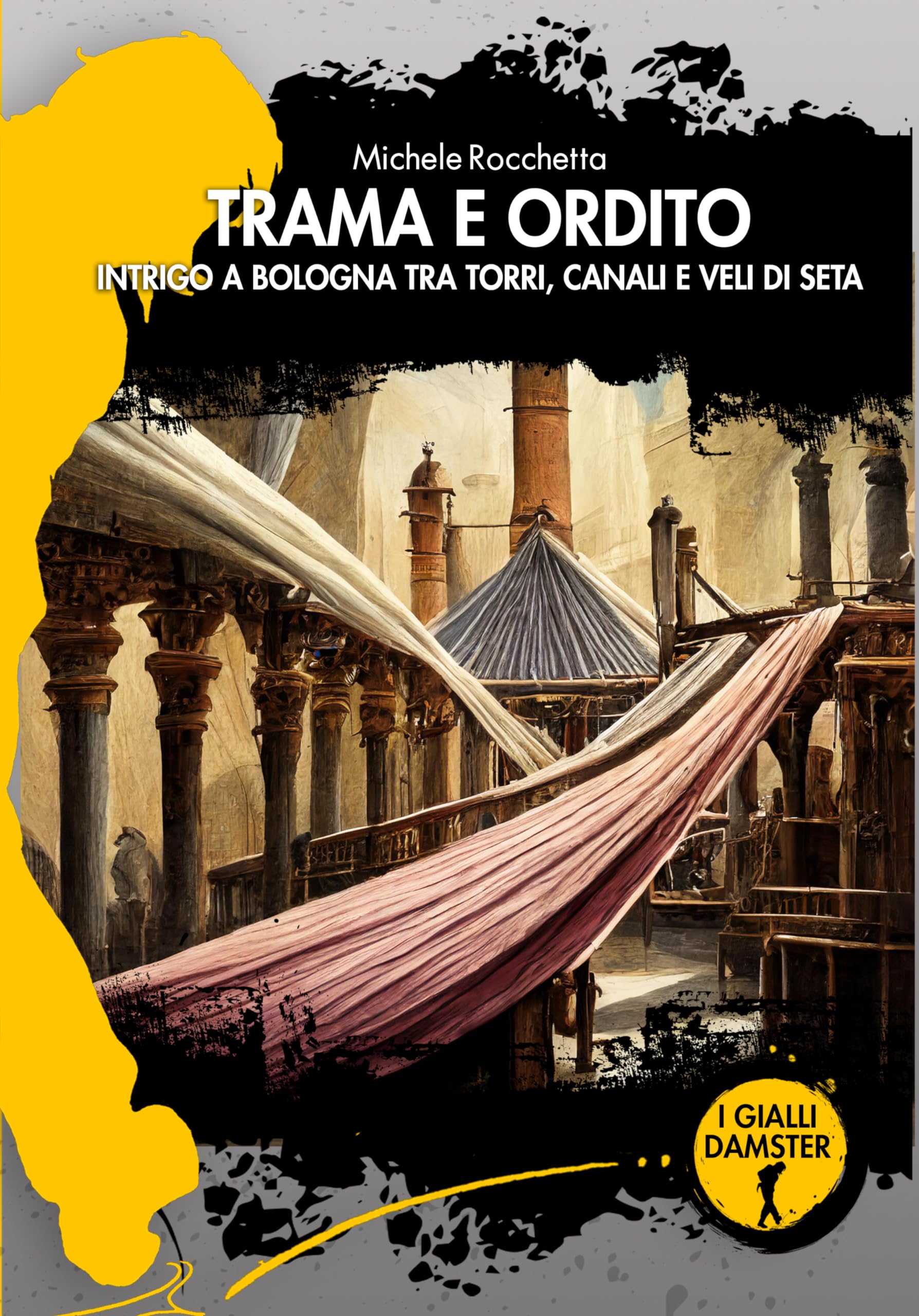 Trama e ordito. Intrigo a Bologna tra torri, canali e veli di seta book