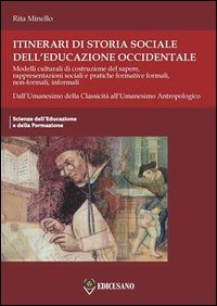 Itinerari di storia sociale dell'educazione occidentale. Dall'Umanesimo della classicità all'Umanesimo antropologico (Vol. 1) book