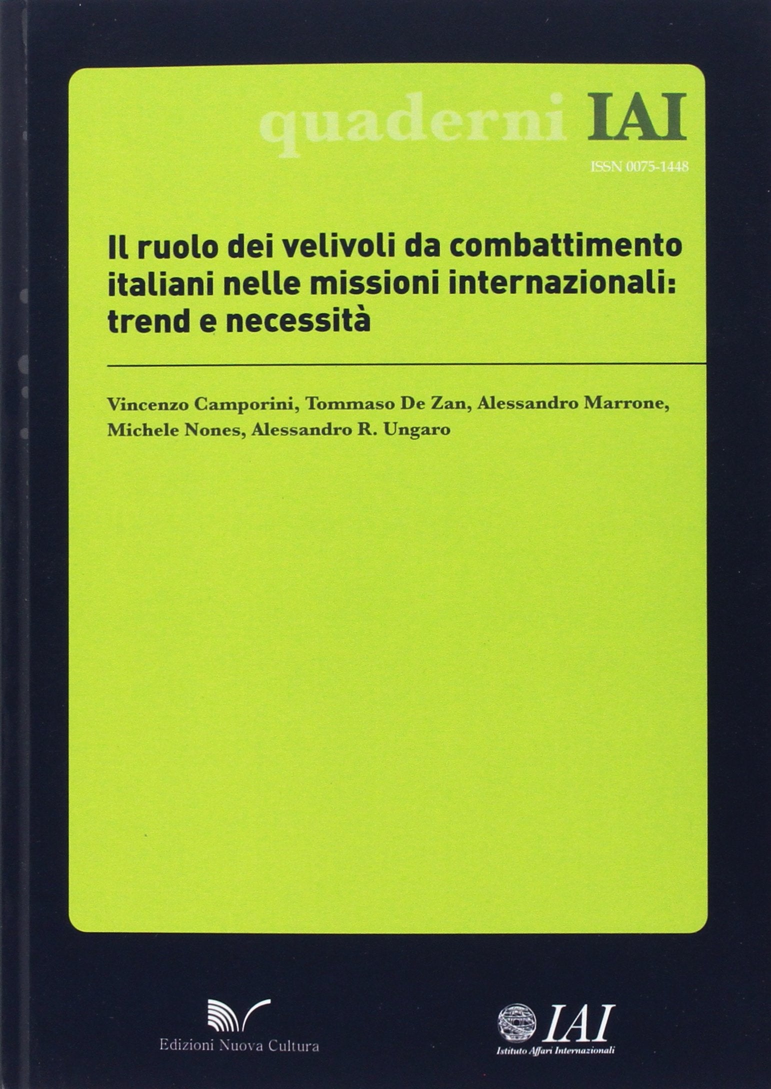 Il ruolo dei velivoli da combattimento italiani nelle missioni internazionali. Trend e necessità (Quaderni IAI) Social Sciences