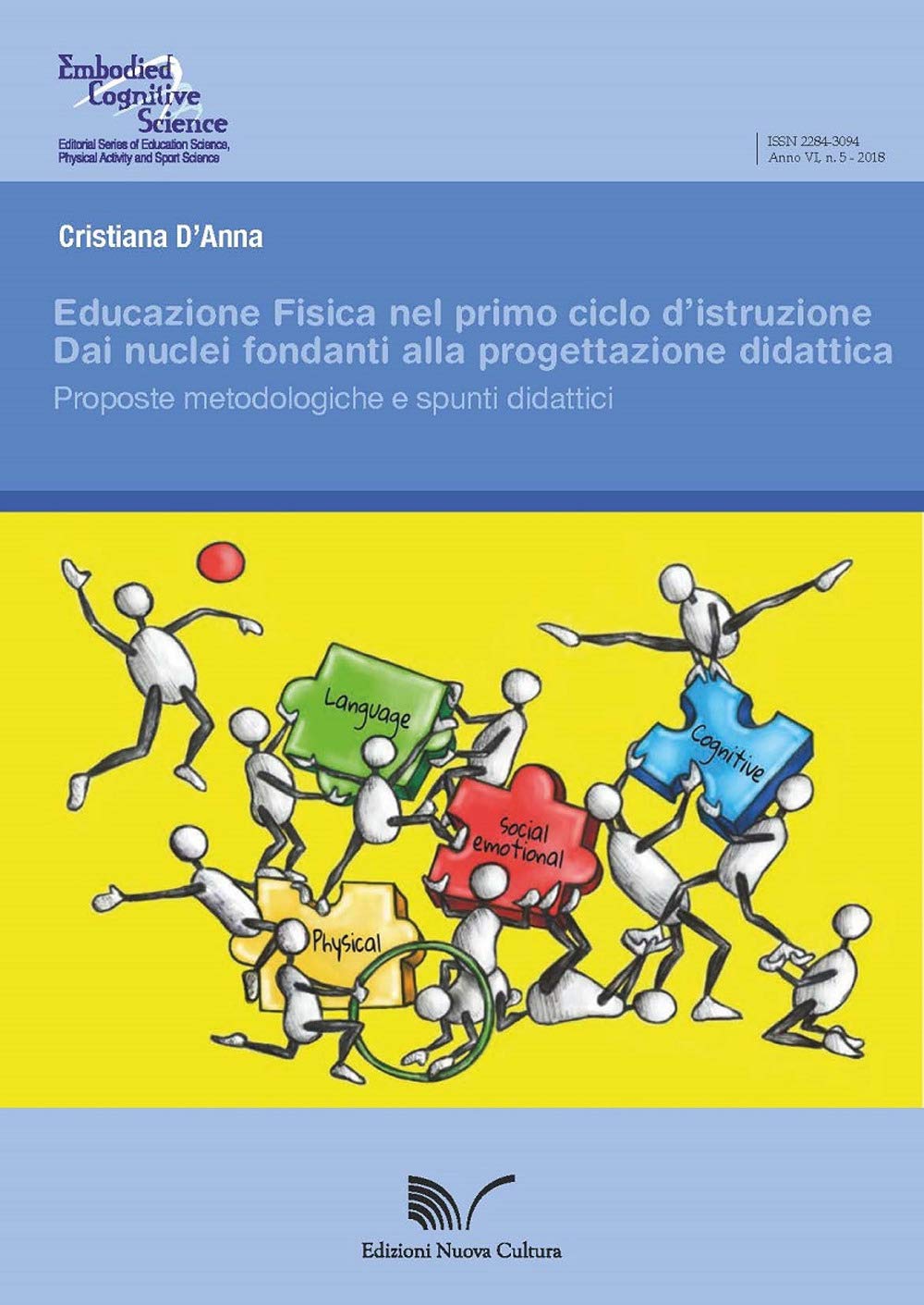 Educazione fisica nel primo ciclo d'istruzione. Dai nuclei fondanti alla progettazione didattica. Suggerimenti metodologici e spunti didattici (Embodied cognitive science) Books