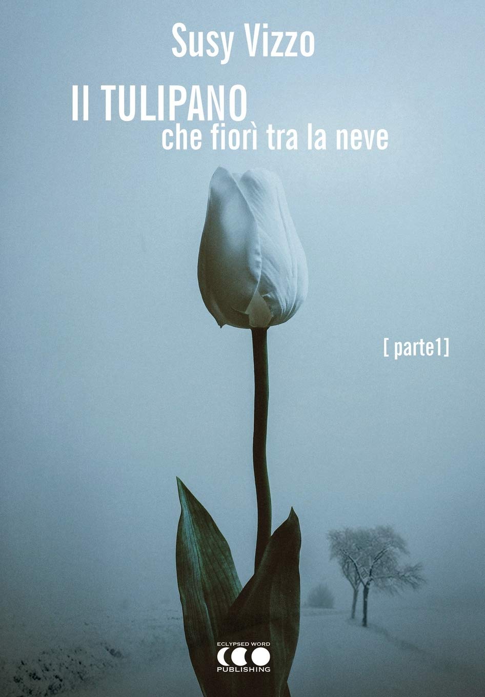 Il tulipano che fiorì tra la neve: Parte I book