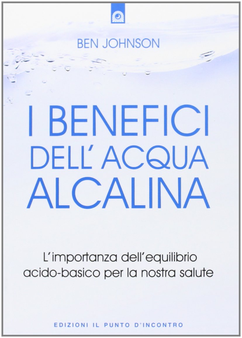I benefici dell'acqua alcalina. L'importanza dell'equilibrio acido-basico per la nostra salute Medicine