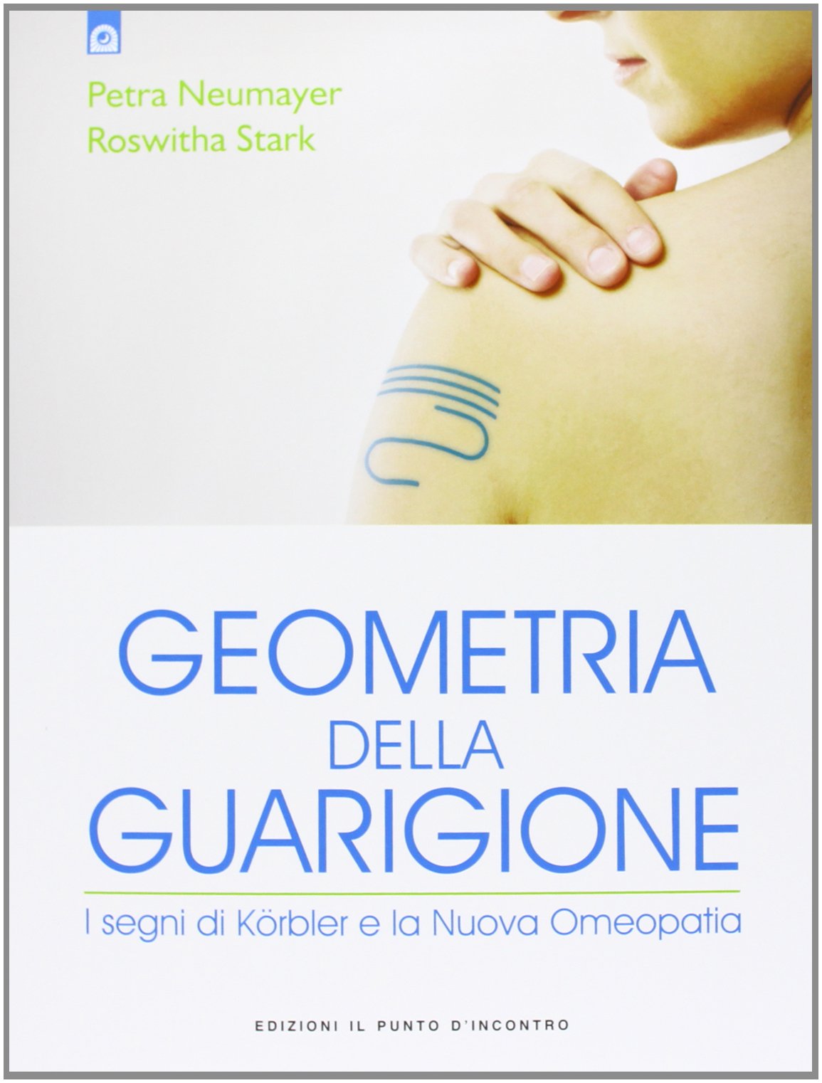 Geometria della guarigione. I segni di Körbler e la nuova omeopatia Health, Nutrition & Fitness