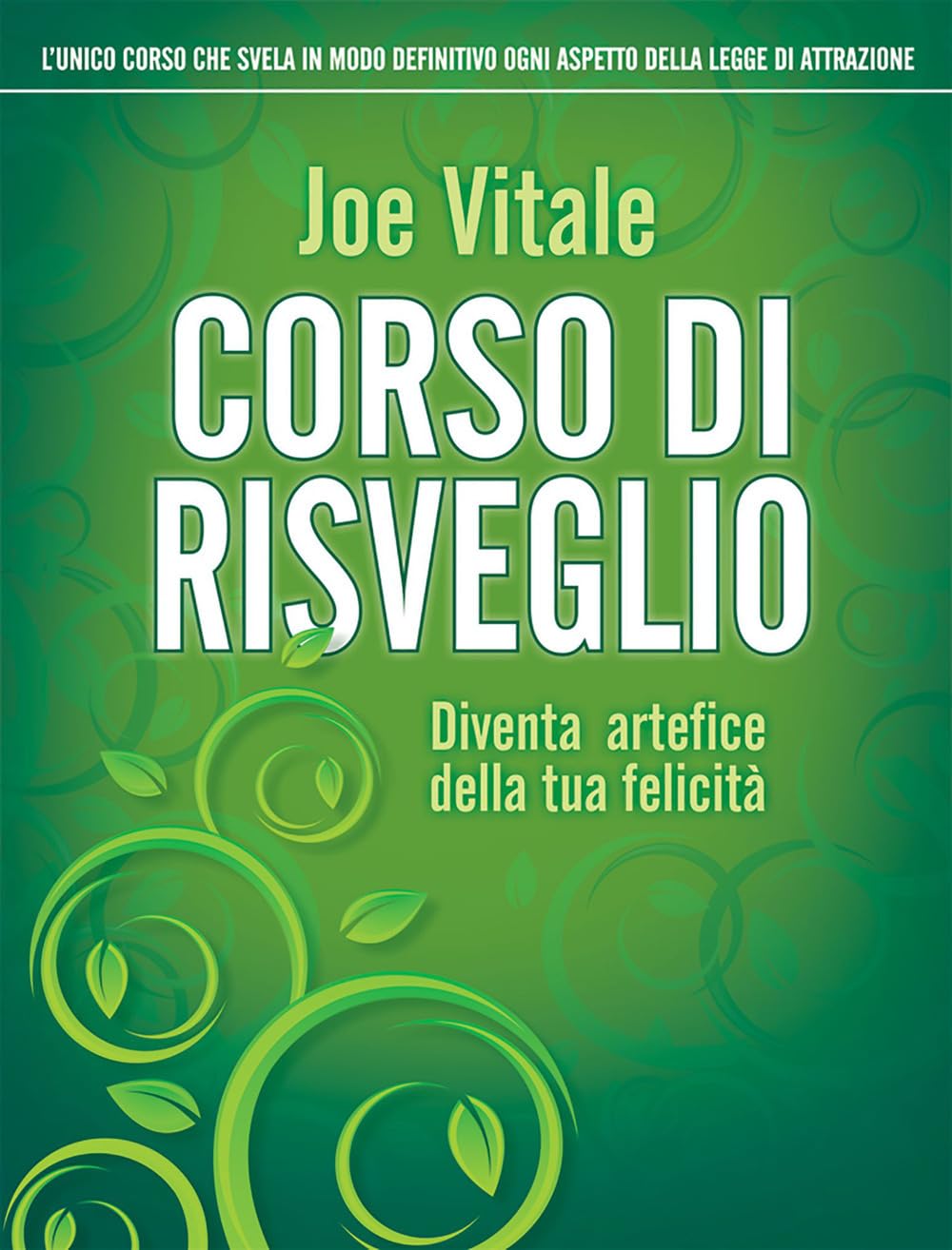 Corso di risveglio. Diventa artefice della tua felicità book